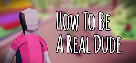 Download How To Be A Real Dude pc game