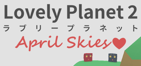 Download Lovely Planet 2: April Skies pc game