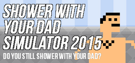 Download Shower With Your Dad Simulator 2015 pc game