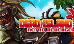 Download Dead Island Retro Revenge pc game for free torrent