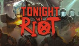 Download Tonight We Riot pc game for free torrent