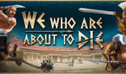 Download WE WHO ARE ABOUT TO DIE pc game for free torrent