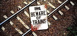 Beware of Trains