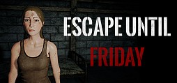 Escape until Friday