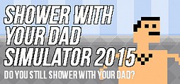 Shower With Your Dad Simulator