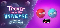 Trover Saves the Universe